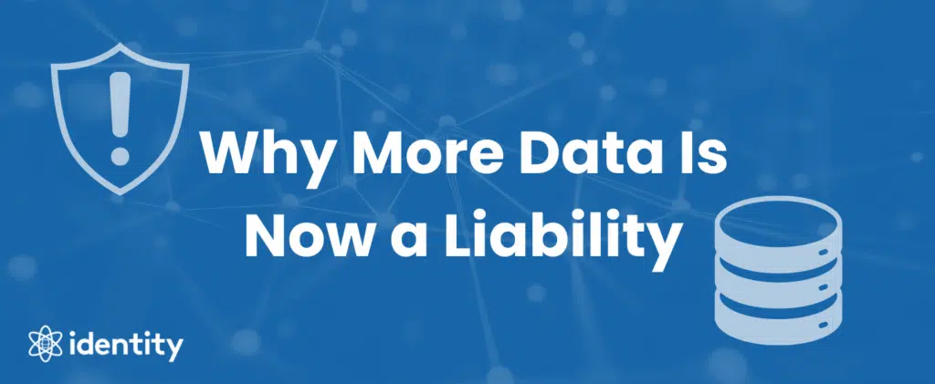 Why More Data Is Now a Liability